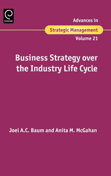 Hardcover Business Strategy Over the Industry Lifecycle Book