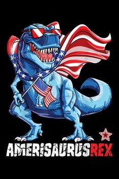 Paperback AmerisaurusRex: Dinosaur 4Th Of July Kids Boys Men Amerisaurus T Rex Journal/Notebook Blank Lined Ruled 6X9 100 Pages Book