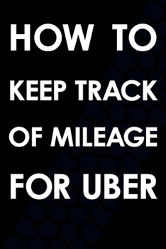 Paperback How To Keep Track Of Mileage For Uber Book