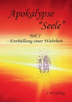 Paperback Apokalypse "Seele": Teil II - Enthüllung einer Wahrheit [German] Book