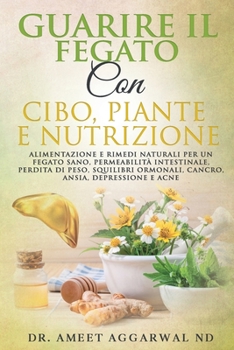 Paperback Guarire Il Fegato Con Cibo, Piante E Nutrizione: Alimentazione E Rimedi Naturali Per Un Fegato Sano, Permeabilità Intestinale, Perdita Di Peso, Squili [Italian] Book