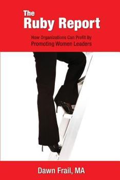 Paperback The Ruby Report: How Companies Can Profit By Promoting Women Leaders Book