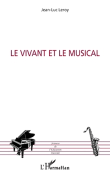 Le Vivant et le Musical (Sciences de l'Éducation Musicale) (French Edition)