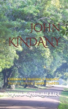 Paperback John Kindany: Chemins de traverse à Yaoundé Premier épisode: Lampe-Tempête [French] Book