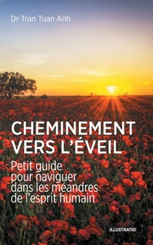 Paperback Cheminement vers l'éveil: Petit guide pour naviguer dans les méandres de l'esprit humain [French] Book