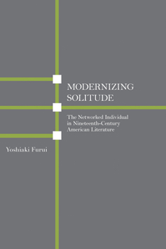 Modernizing Solitude: The Networked Individual in Nineteenth-Century American Literature