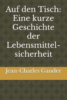 Paperback Auf den Tisch: Eine kurze Geschichte der Lebensmittelsicherheit [German] Book