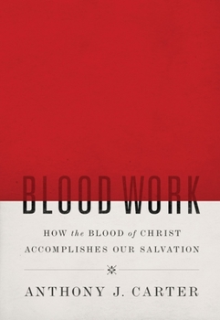 Hardcover Blood Work: How the Blook of Christ Accomplishes Our Salvation Book