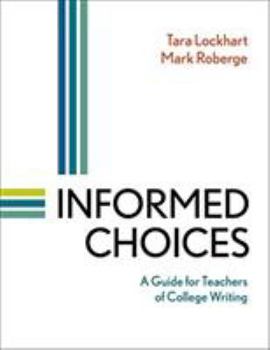 Paperback Informed Choices: A Guide for Teachers of College Writing Book