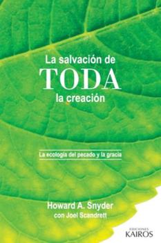 Paperback La salvación de toda la creación: La ecología del pecado y la gracia [Spanish] Book