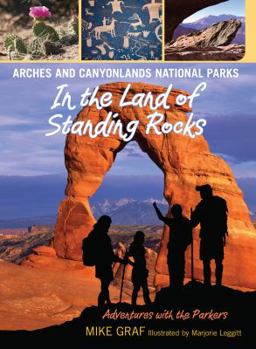 Arches and Canyonlands National Parks: In the Land of Standing Rocks - Book  of the Adventures with the Parkers