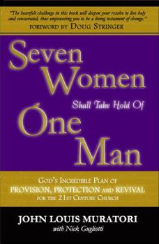 Paperback Seven Women Shall Take Hold of One Man: God's Incredible Plan of Provision, Protection and Revival for the 21st Century Church Book