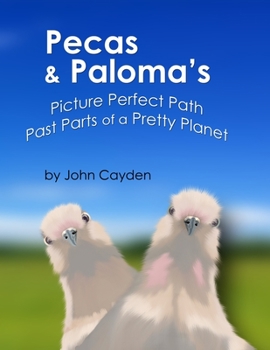 Paperback Pecas & Paloma's Picture Perfect Path Past Parts of a Pretty Planet Book