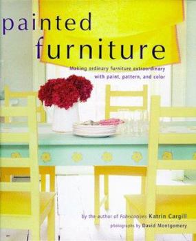 Hardcover Painted Furniture: Making Ordinary Furniture Extraordinary with Paint, Pattern, and Color Book