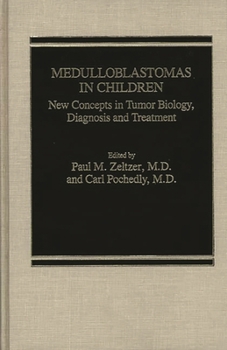 Hardcover Medulloblastomas in Children: New Concepts in Tumor Biology, Diagnosis and Treatment Book