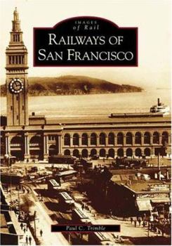 Railways of San Francisco (Images of Rail) - Book  of the Images of Rail
