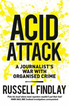 Mass Market Paperback Acid Attack: A Journalist's War with Organised Crime Book