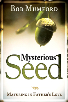 Paperback Mysterious Seed: Maturing in Father's Love Book