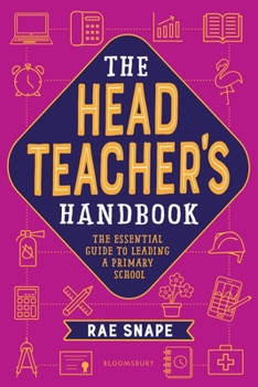 Paperback The Headteacher's Handbook: The essential guide to leading a primary school Book