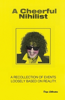 Paperback A Cheerful Nihilist - A recollection of events loosely based on reality Book