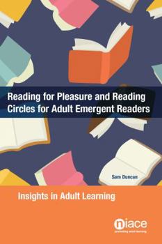 Paperback Reading for Pleasure and Reading Circles for Adult Emergent Readers: Insights in Adult Learning Book