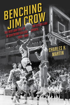 Benching Jim Crow: The Rise and Fall of the Color Line in Southern College Sports, 1890-1980 - Book  of the Sport and Society