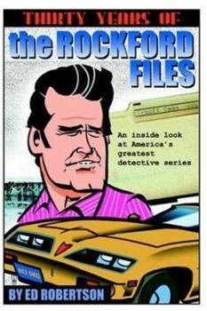 Paperback Thirty Years of the Rockford Files: An Inside Look at America's Greatest Detective Series Book