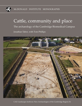 Hardcover Cattle, Community and Place: The Archaeology of the Cambridge Biomedical Campus Book