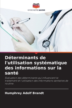Paperback Déterminants de l'utilisation systématique des informations sur la santé [French] Book