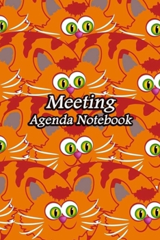 Meeting Agenda Notebook: Business Organizer Event Planning Meeting Minutes Taking Notes Record Log Book Meetings Journal Secretary Attendees Planner | Orange Cat Cover