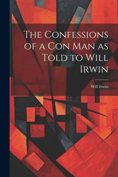 Paperback The Confessions of a con man as Told to Will Irwin Book