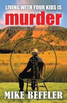 Living with Your Kids Is Murder (Five Star First Edition Mystery) - Book #2 of the Paul Jacobson Geezer-Lit Mystery