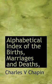 Alphabetical Index of the Births, Marriages and Deaths, Recorded in Providence ..