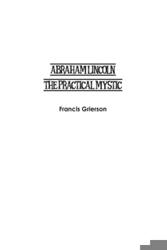 Abraham Lincoln: The Practical Mystic