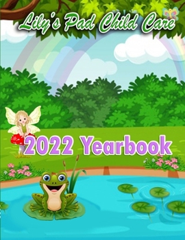 Paperback 2022 Yearbook for Lily's Pad Child Care Book