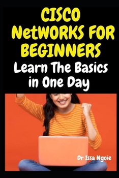 Paperback Cisco Networks for Beginners: Learn The Basics in One Day Book
