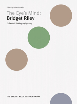 Bridget Riley: The Eye's Mind: Collected Writings, 1965–2019