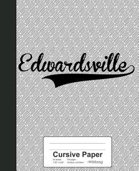 Paperback Cursive Paper: EDWARDSVILLE Notebook Book