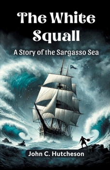 Paperback The White Squall A Story of the Sargasso Sea Book