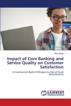 Paperback Impact of Core Banking and Service Quality on Customer Satisfaction Book