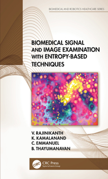 Hardcover Biomedical Signal and Image Examination with Entropy-Based Techniques Book