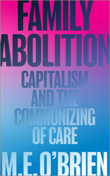 Paperback Family Abolition: Capitalism and the Communizing of Care Book