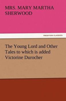 Paperback The Young Lord and Other Tales to Which Is Added Victorine Durocher Book