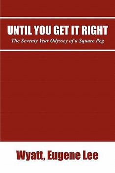 Paperback Until You Get It Right: The Seventy Year Odyssey of a Square Peg Book