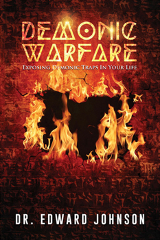 Paperback Demonic Warfare: Exposing Demonic Traps in Your Life Book