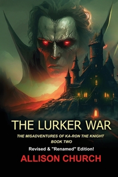 The Lurker War: The Misadventures of Ka-Ron the Knight - BOOK TWO