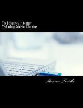 Paperback The Definitive 21st Century Technology Guide for Educators Book
