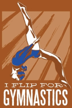 I flip for Gymnastics: pocket college ruled Journal Gymnastics for Kids - cute Unique Gift Idea School Supplies to write your training program in - perfect present for Girl Men Women