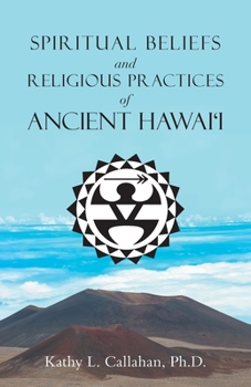 Paperback Spiritual Beliefs and Religious Practices of Ancient Hawai'i Book