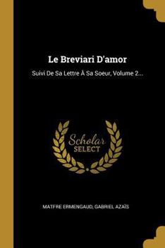 Paperback Le Breviari D'amor: Suivi De Sa Lettre À Sa Soeur, Volume 2... [French] Book